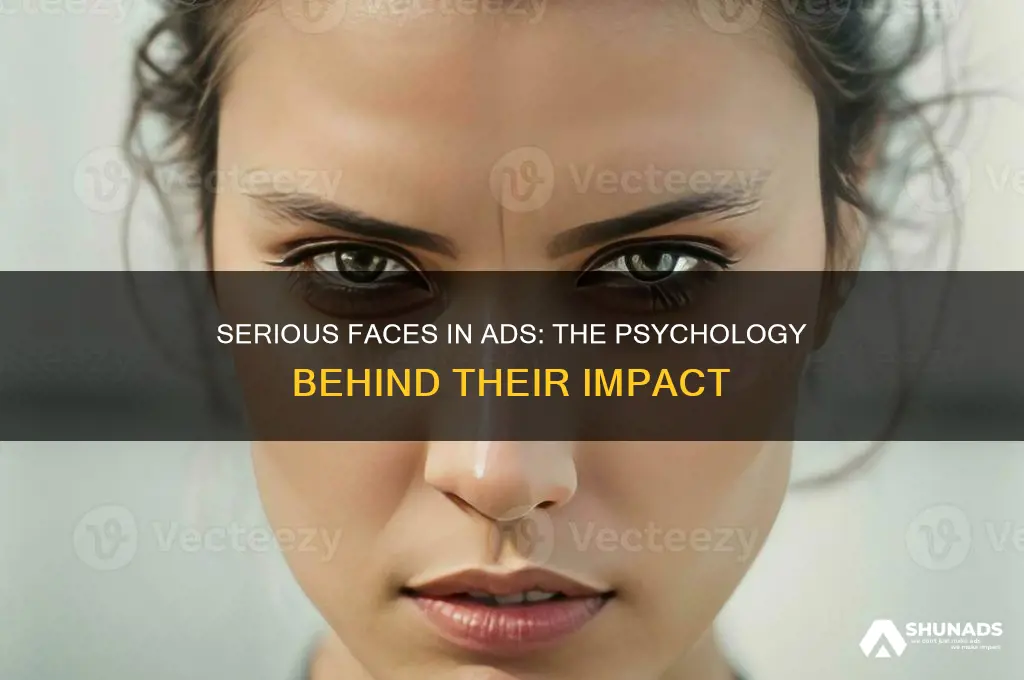 why are serious faces used in advertisements
