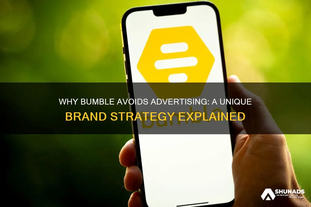 why bumble dont use advertising