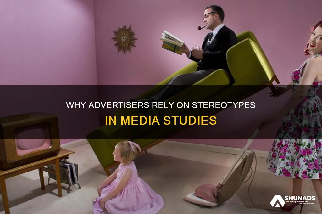 why do advertisers use stereotypes media studies