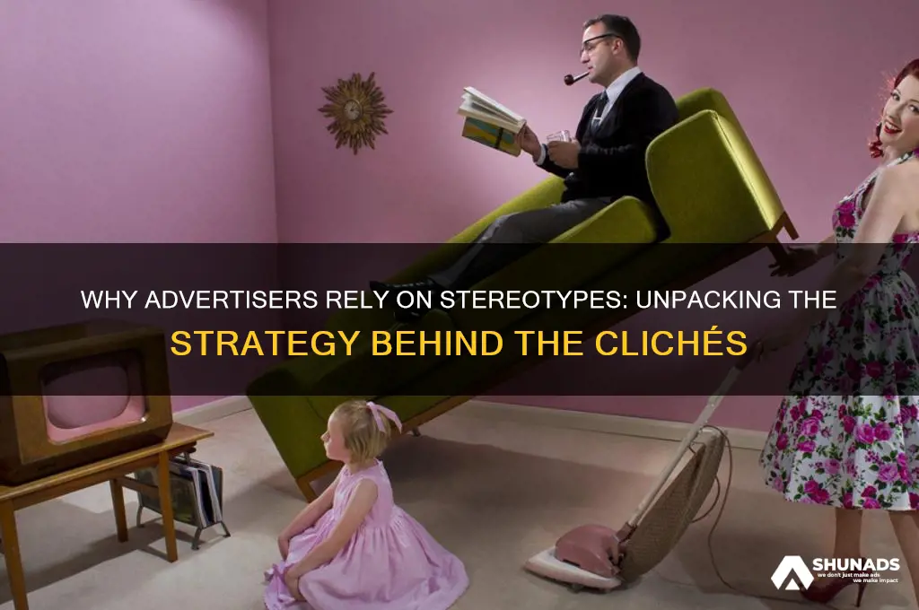 why do advertisers use stereotypes