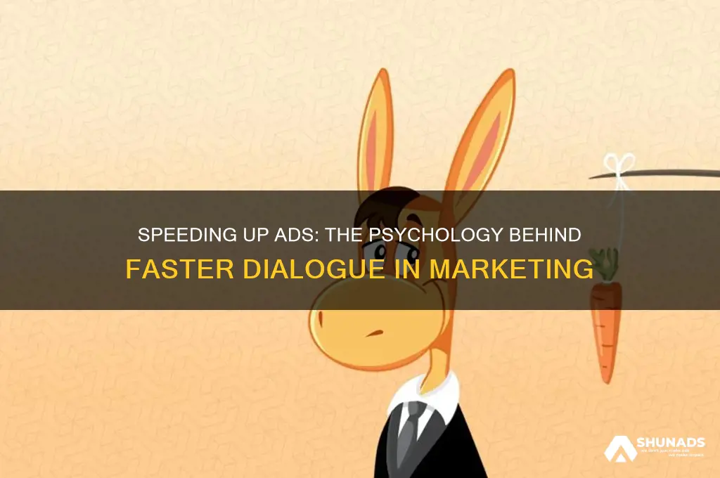 why do companies speed up dialogue in advertisements