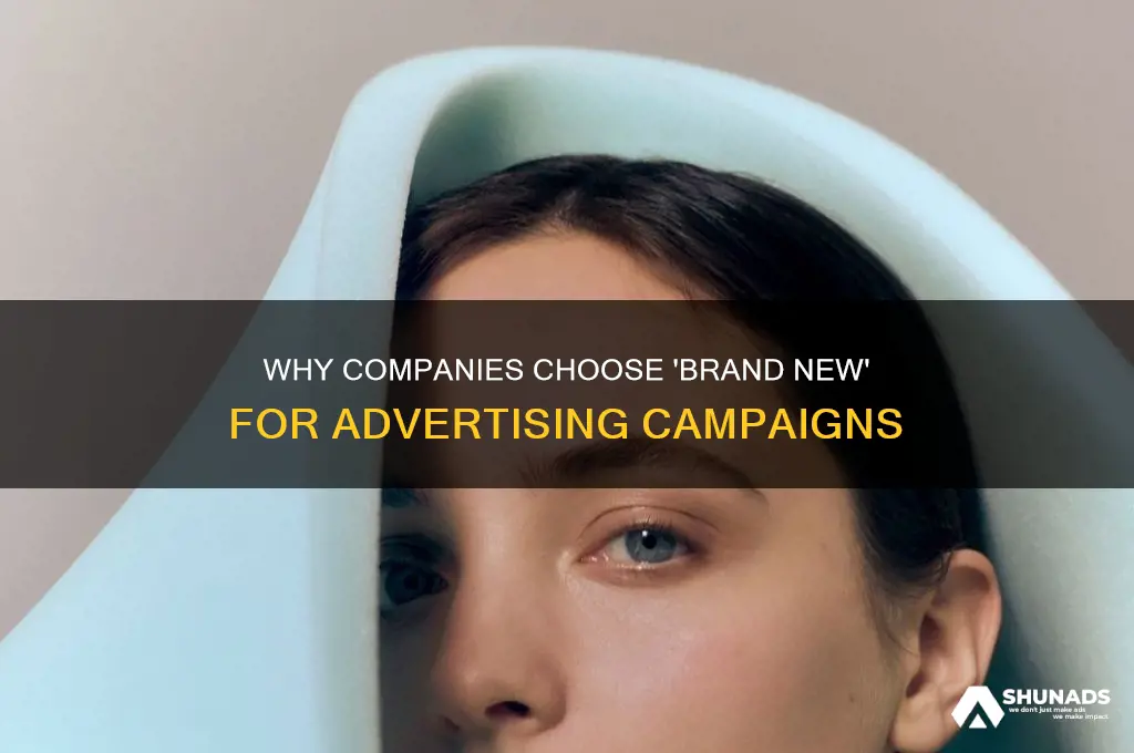 why do companies use brand new for their advertising