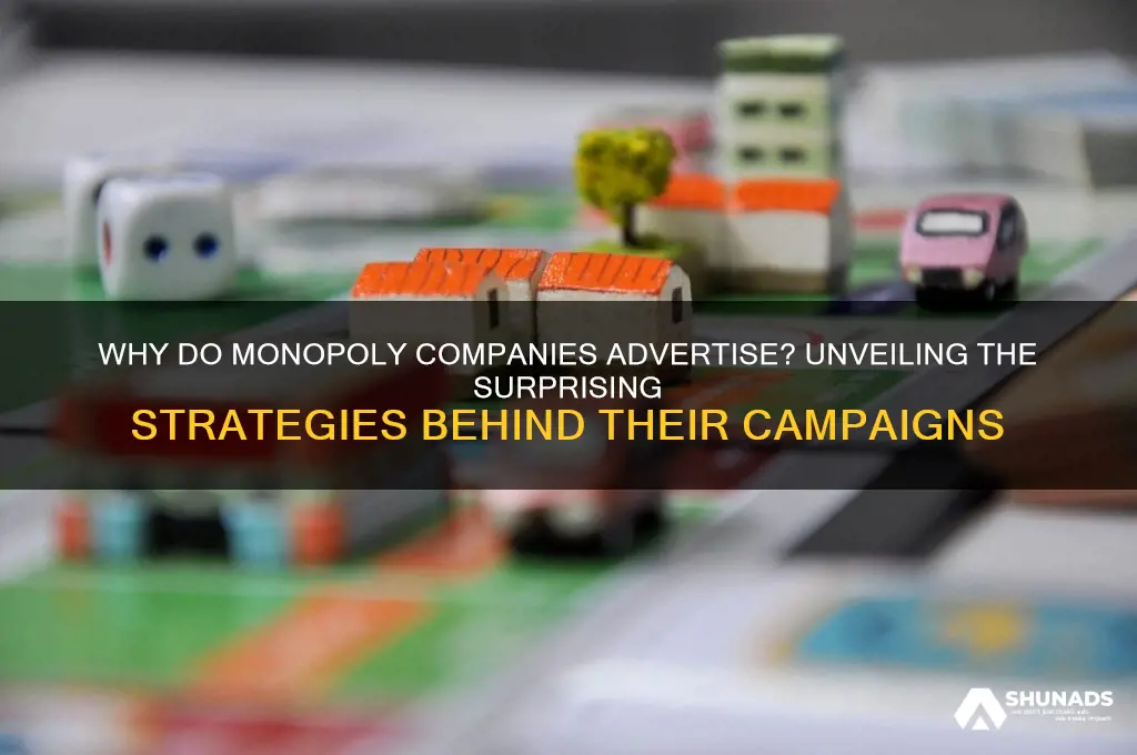 why do monopoly companies advertise