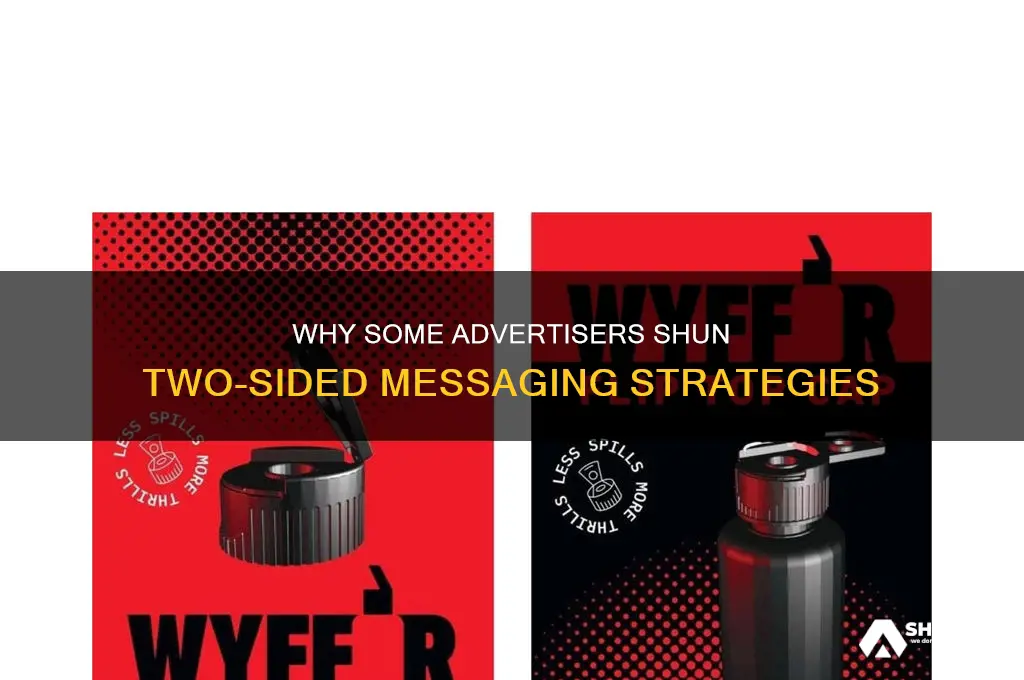 why do some advertisers refuse to use two sided messages