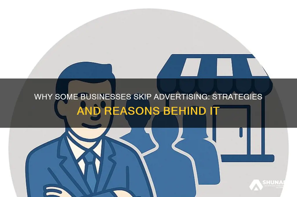 why don t some businesses advertise
