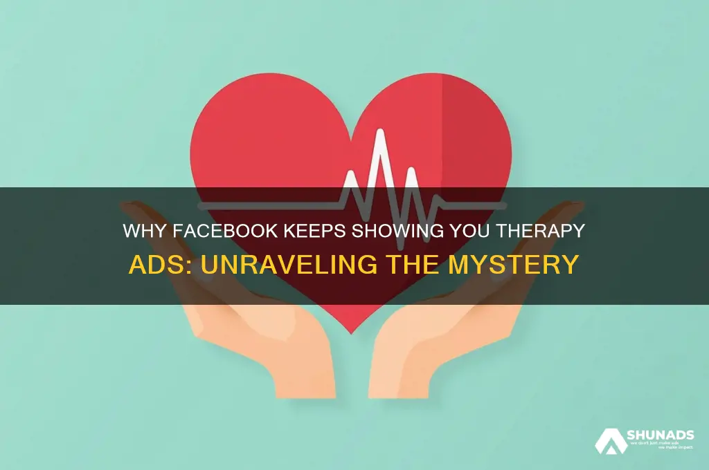 why is facebook showing me therapy advertisements