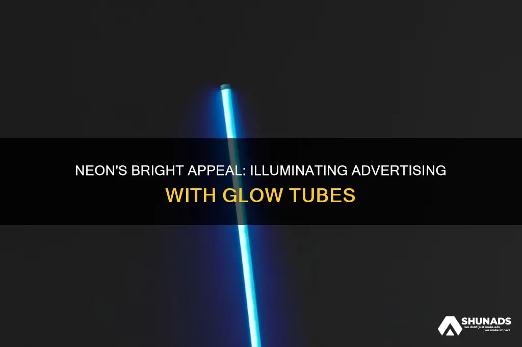 why neon is used in advertising glow tubes