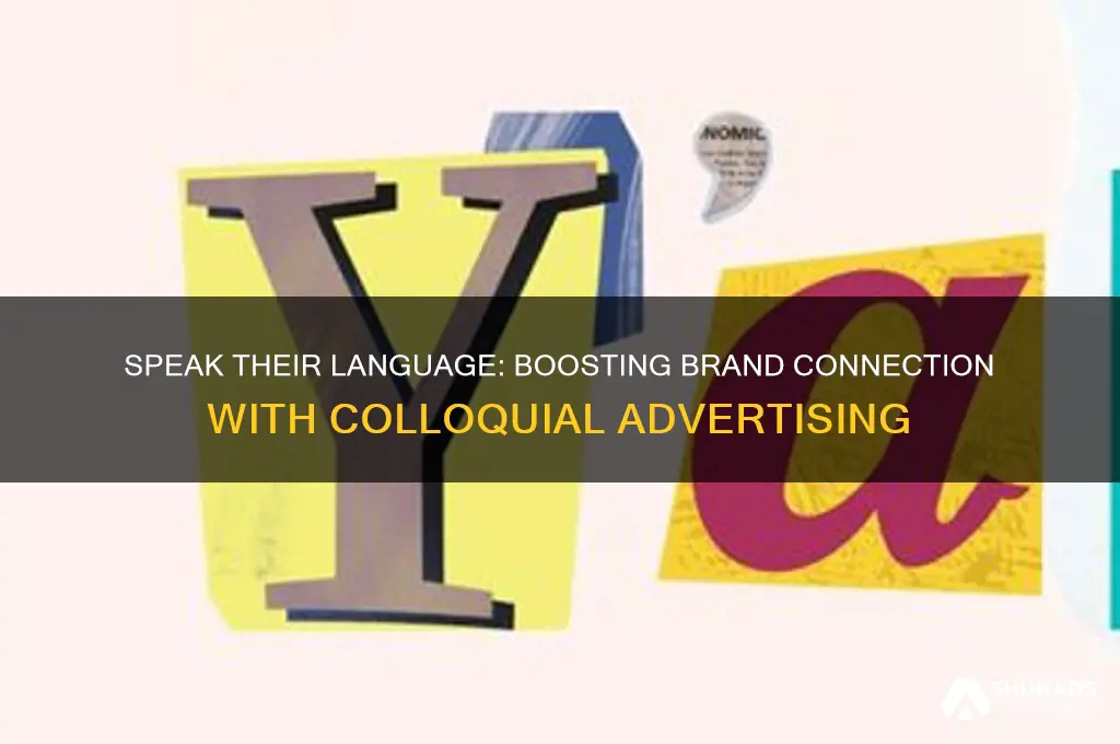 why should a company incorporate colloquial language in its advertising