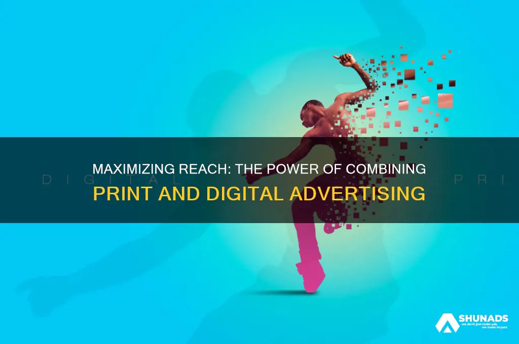 why use print and digital advertising